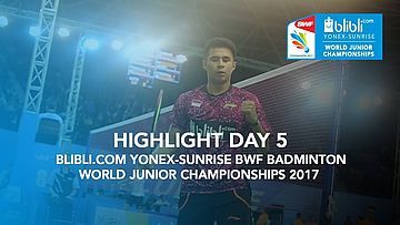 Highlight Day 5 - Blibli.com Yonex-Sunrise BWF Badminton World Junior Championships 2017