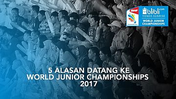 5 Alasan Kamu Harus Datang Ke Event World Junior Championships 2017