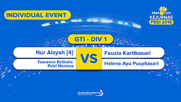 Tiket.com Kejurnas 2018 | GTI DIV 1 | Nur Aisyah/Tsavanne VS Fauzia/Helena