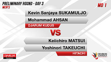 MD1 | KEVIN SANJAYA SUKAMULJO/MOHAMMAD AHSAN (DJARUM KUDUS) VS KEIICHIRO MATSUI/YOSHINORI TAKEUCHI (HITACHI JAPAN)